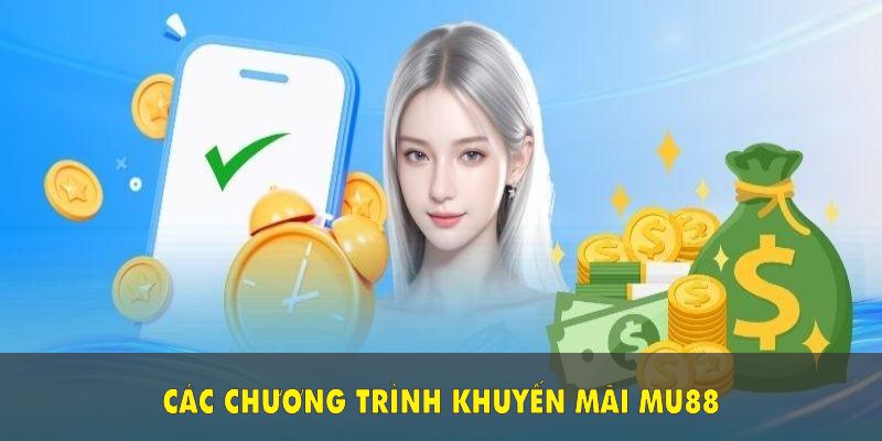 Các chương trình khuyến mãi MU88 cực Hot mà bạn nên tham gia