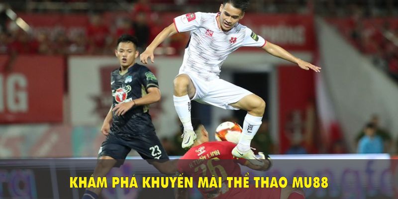 Khám phá khuyến mãi thể thao Mu88
