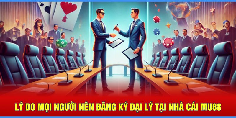 Lý do mọi người nên đăng ký làm đối tác của nhà cái