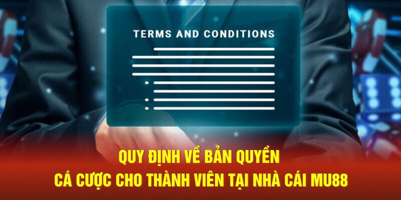 Quy định về bản quyền cá cược cho thành viên tại nhà cái MU88
