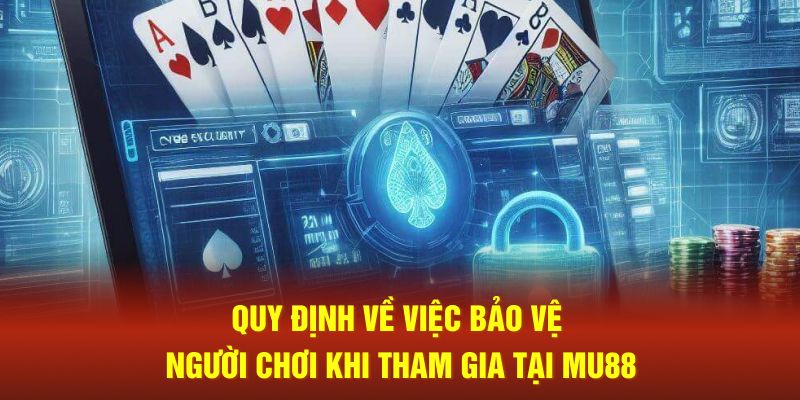 Quy định về việc bảo vệ người chơi khi tham gia tại nền tảng