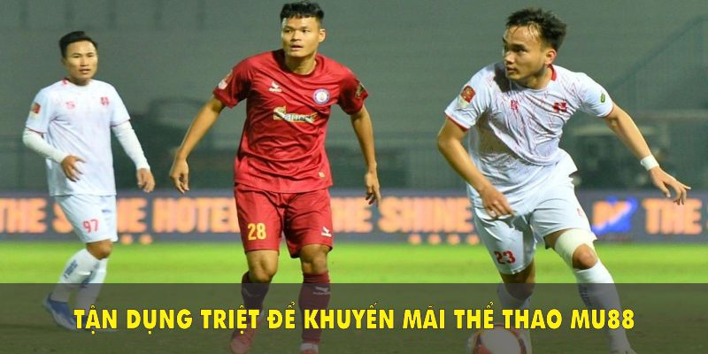 Tận dụng triệt để khuyến mãi thể thao Mu88 bằng chiến lược cược hợp lý