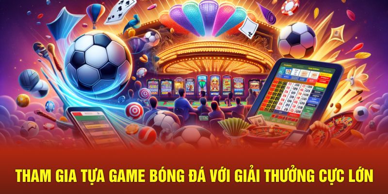Tham gia trải nghiệm bộ môn thú vị với giải thưởng cực lớn