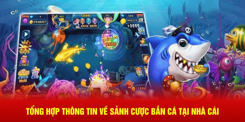 Tổng hợp thông tin về sảnh cược bắn cá tại nhà cái
